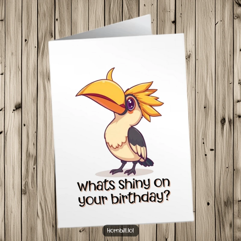 Funny Free Printable birthday card; a hornbill tilts its head with intense curiosity towards a sparkling, shiny object.
